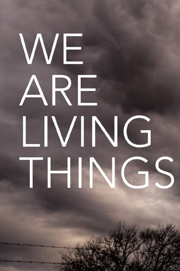 We Are Living Things Poster