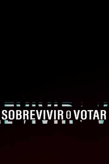 Sobrevivir o Votar