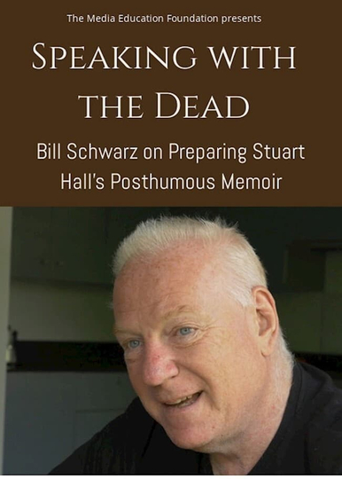 Speaking with the Dead: Bill Schwarz on Preparing Stuart Hall’s Posthumous Memoir