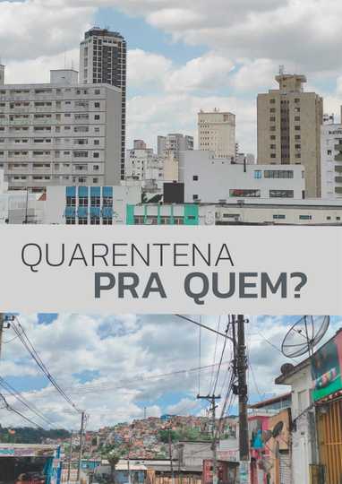 Quarentena Pra Quem?