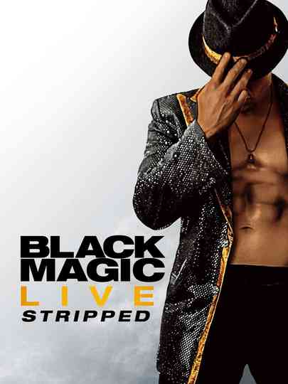 Black Magic Live Stripped