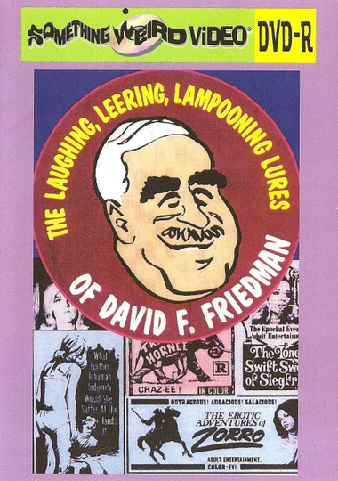 The Laughing Leering Lampooning Lures of David F Friedman