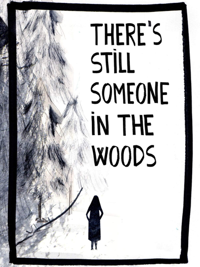 Theres Still Someone in the Woods