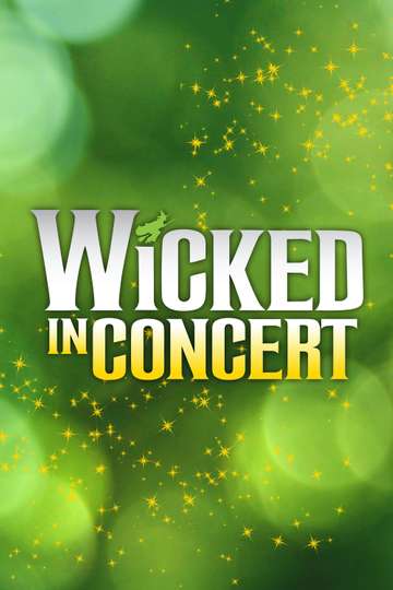 Wicked in Concert A Musical Celebration of the Iconic Broadway Score Poster