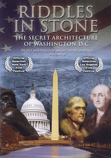 Secret Mysteries of America's Beginnings Volume 2: Riddles in Stone - The Secret Architecture of Washington D.C.