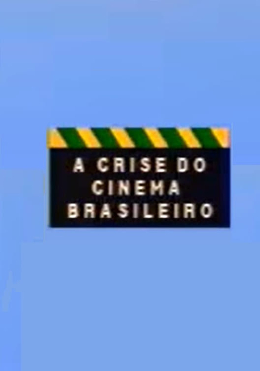 A Crise do Cinema Brasileiro Poster