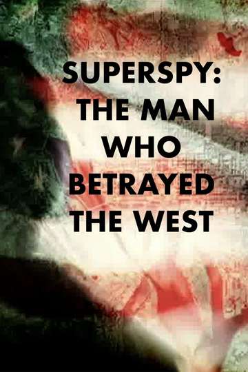 Superspy The Man Who Betrayed the West Poster