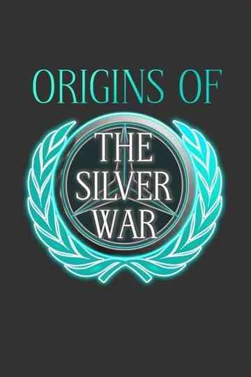 Origins of the Silver War Poster