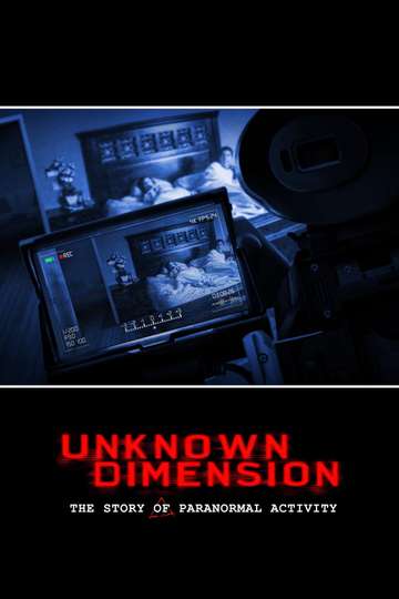 Unknown Dimension The Story of Paranormal Activity