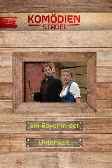Der Komödienstadel  Ein Bayer in der Unterwelt Poster