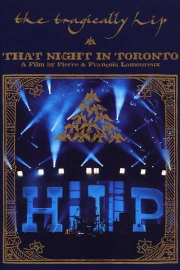 The Tragically Hip  That Night in Toronto