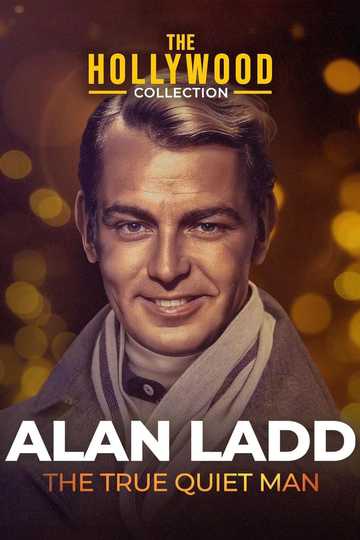 Alan Ladd: The True Quiet Man Poster