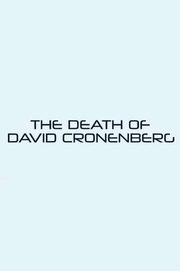 The Death of David Cronenberg