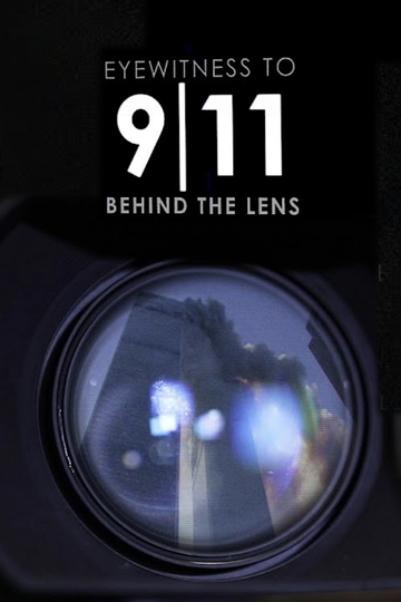 Eyewitness to 911 Behind the Lens