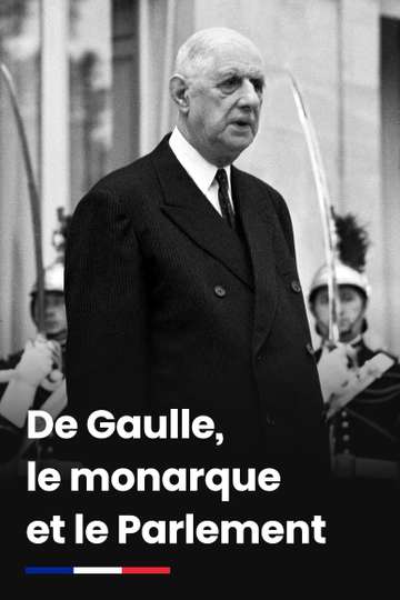 De Gaulle le monarque et le Parlement Poster
