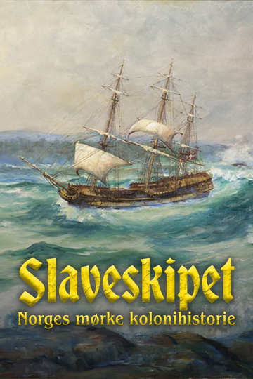 Slaveskipet Norges mørke kolonihistorie Poster