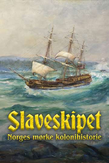 Slaveskipet Norges mørke kolonihistorie Poster