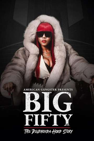 American Gangster Presents Big 50  The Delrhonda Hood Story Poster