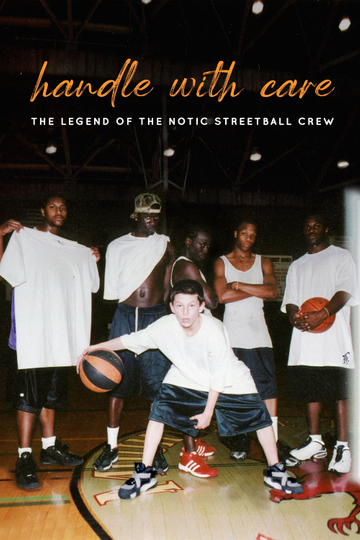 Handle with Care: The Legend of the Notic Streetball Crew Poster