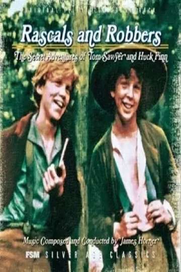 Rascals and Robbers The Secret Adventures of Tom Sawyer and Huck Finn Poster