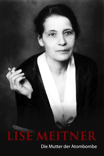 Lisa Meitner The Mother of the Atom Bomb