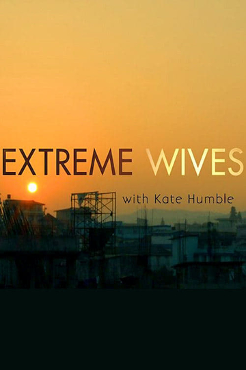 Extreme Wives with Kate Humble