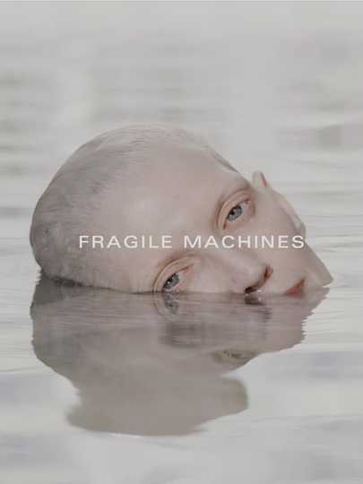 Fragile Machines Poster