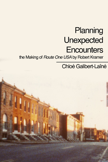 Planning Unexpected Encounters the Making of Route One USA by Robert Kramer