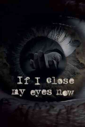 If I Close My Eyes Now Poster