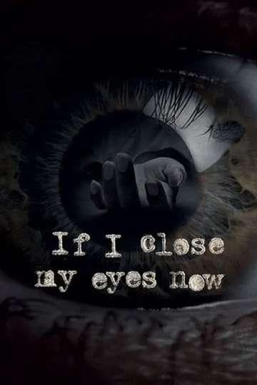If I Close My Eyes Now Poster