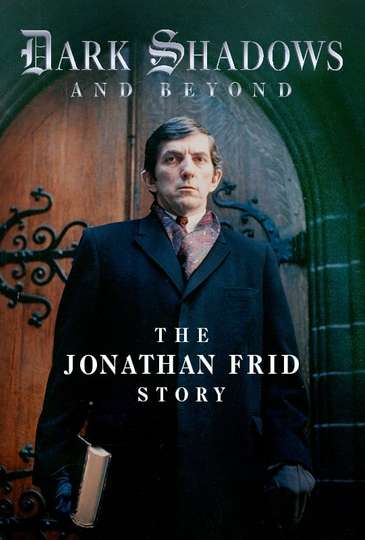 Dark Shadows and Beyond: The Jonathan Frid Story Poster