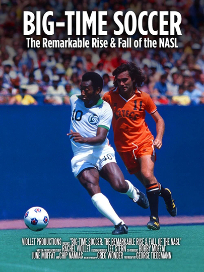 BigTime Soccer The Remarkable Rise  Fall of the NASL Poster