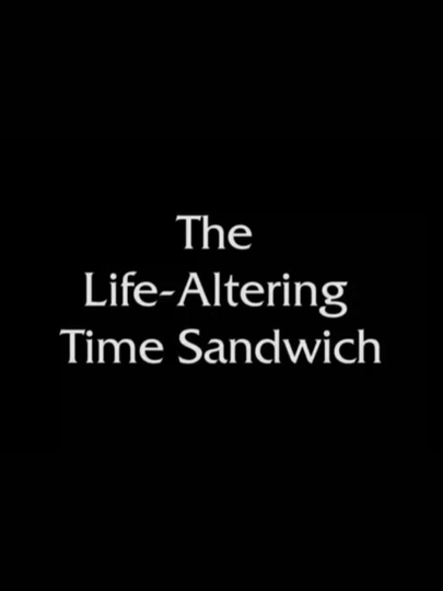 The Life-Altering Time Sandwich Poster