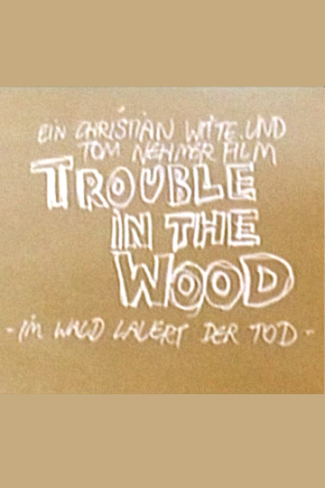 Trouble in the Wood  Im Wald lauert der Tod