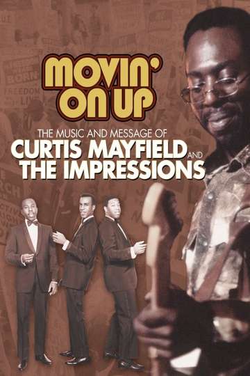 Movin on Up The Music and Message of Curtis Mayfield and the Impressions Poster