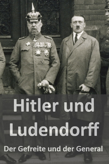 Hitler und Ludendorff - Der Gefreite und der General