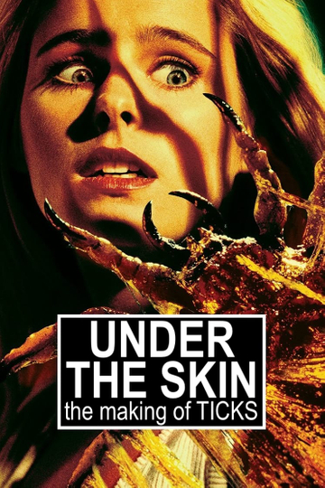 Under the Skin The Making of Ticks Poster