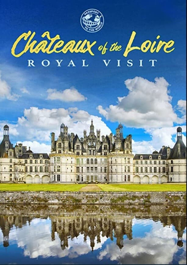 Chateaux of the Loire Royal Visit