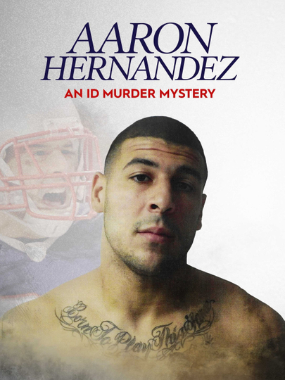 Aaron Hernandez An ID Murder Mystery