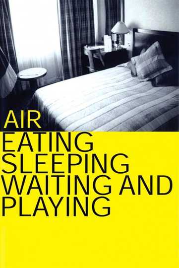 Air: Eating, Sleeping, Waiting and Playing Poster