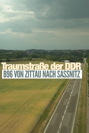 Traumstraße der DDR  B 96 von Zittau nach Sassnitz