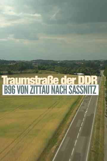 Traumstraße der DDR  B 96 von Zittau nach Sassnitz
