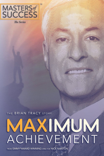 Maximum Achievement The Brian Tracy Story Poster