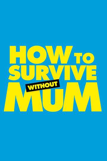 How to Survive Without Mum Poster