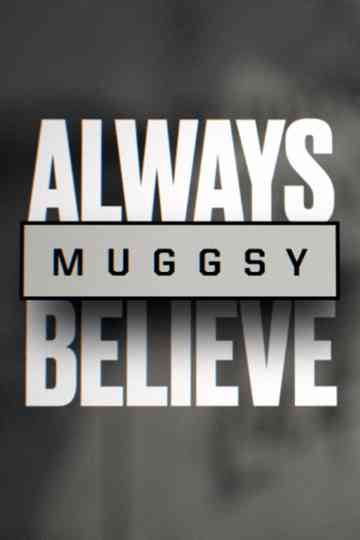Muggsy Always Believe
