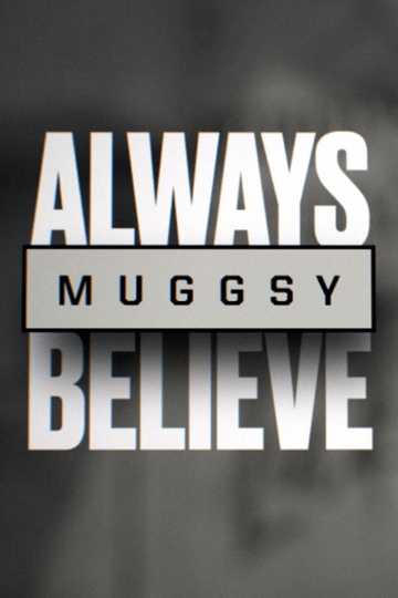 Muggsy Always Believe