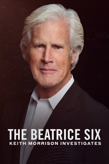 The Beatrice Six: Keith Morrison Investigates Poster