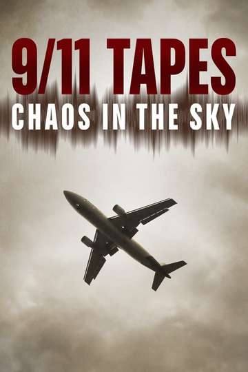 The 911 Tapes Chaos in the Sky