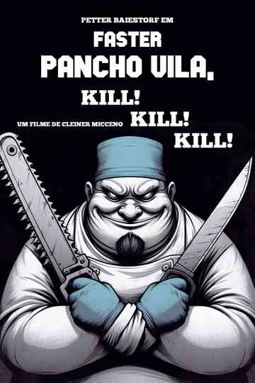 Faster Pancho Vila, Kill! Kill! Kill! Poster