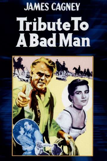 Tribute to a Bad Man (1956) Stream and Watch Online | Moviefone